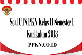 Soal Uts Pkn Kelas 11 Semester 1 Kurikulum 2013