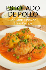 Estofado De Pollo Chicken Stew From Peru Eat Peru Recipe Peruvian Cuisine Peruvian Recipes Peruvian Dishes