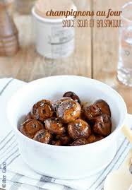 Champignons Au Four Sauce Soja Balsamique Ail Thym Recettes De Cuisine Recette Cuisine Minceur Recettes De Legumes