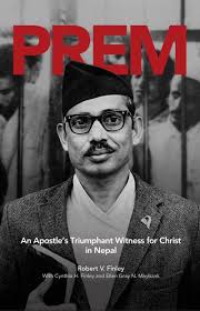 PREM: An Apostle's Triumphant Witness For Christ In Nepal