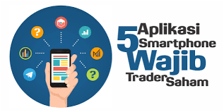 5 Aplikasi Smartphone Yang Wajib Dimiliki Trader Saham