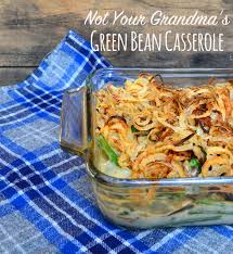 Not Your Grandma S Green Bean Casserole Recipe Recipes Food Veggie Dishes