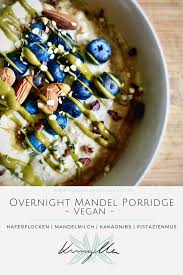 Veganes Over Night Mandel Porridge Kunzella S Kitchen Rezept Lebensmittel Essen Vegane Overnight Oats Porridge