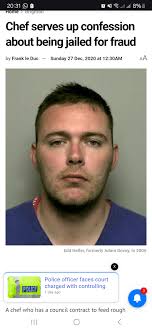 20:31 Fome Bryn 8% Chef serves up confession about being jailed for fraud  by Frank le Duc Sunday 27 Dec, 2020 at 2:30AM A Edd Heller, formerly Adam  Dovey, П 2006 POLICE