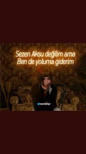 Nur Adli Kullanicinin Sezen Aksu Panosundaki Pin Alintilar Guzel Soz Ozlu Sozler