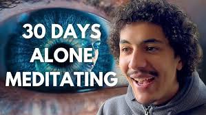 30 Days Alone Meditating (What Really Happens!)