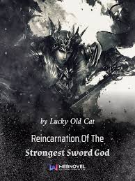 We did not find results for: Read Reincarnation Of The Strongest Sword God Lucky Old Cat Webnovel
