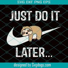Download Just Do It Later Svg Lazy Sloth Lover Svg Funny Sleepy Sloth Svg Funny Sleepy Sloth Shirt Lazy Sloth Svg Lazy Sloth Shirt Trending 2020 Svg Sloth Nike Svg Cool Funny Sloth Svg Svgdogs