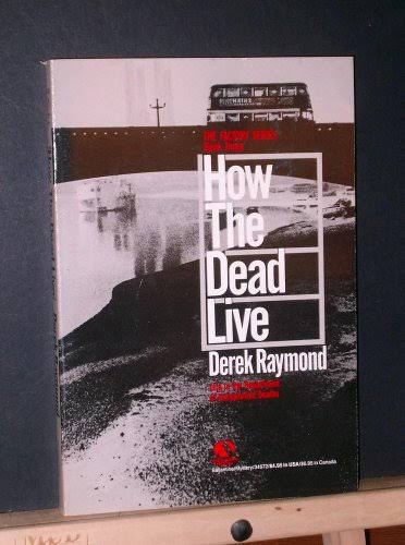 How the Dead Live (The Factory series) - Raymond, Derek: 9780345346728 -  AbeBooks