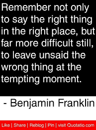Don T Be Tempted To Say The Wrong Thing Words Quotes Quotable Quotes Inspirational Words