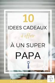 10 Idees De Cadeaux Pour La Fete Des Peres Fete Des Peres Idee Cadeau Papa Cadeau Fete Des Peres