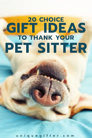 Find the best care for your best friend. 20 Thank You Gifts For Pet Sitters They Ll Really Appreciate Unique Gifter Dog Sitter Gift Pet Sitters Pet Sitter Gifts
