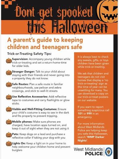 🎃 Halloween Safety 🎃 🎃👻 Stay safe this Halloween! With Halloween  approaching, please take a moment to read these helpful trick-or-treating  safety tips from West Midlands Police. From staying together and planning
