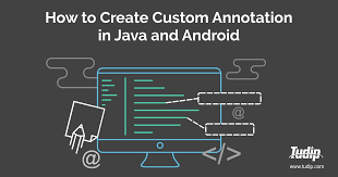 How To Create Custom Annotation In Java And Android Tudip