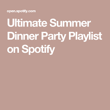 17 видео 33 просмотра обновлен 8 дек. Ultimate Summer Dinner Party Playlist On Spotify Party Playlist Dinner Party Summer Summer Dinner