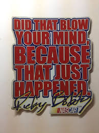 I never ever felt so full as well as empowered in my life. Nascar Talladega Nights Magnet Ricky Bobby Did That Blow Your Mind Funny Quote Noveltyinc Funny Quotes Movie Quotes Funny Talladega Nights