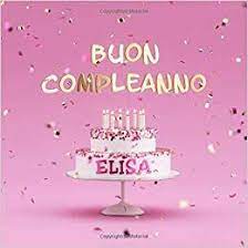 Download Buon Compleanno Elisa Libro Degli Ospiti Per Compleanno Di Bambina Copertina Rosa Pdf Gr Eve Parties New Years Eve Party Place Card Holders