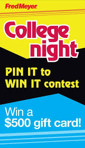 No purchase is required to enter the fred meyer sweepstake or win a $5000 fred meyer gift card. You Could Win A 500 Fred Meyer Gift Card Just For Showing Your School Spirit College Night Contest College