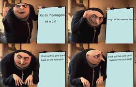 I M Actually A Boy But This Meme Idea Was Too Good I Had To Make It Before An Actual Girl Came And Made It Teenagers