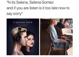 13 Reasons Why Thirteen Reasons Why Welcome To Your Tape Justin Bieber Selena Gomez 13 Reasons Why Soundtrack C 13 Reasons Why Memes 13 Reasons Why Meme