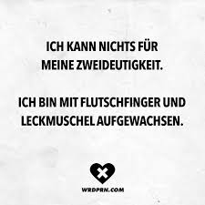 Du hängst bei einem rätsel an der fragestellung zweideutig fest und findest einfach keine antwort? Ich Kann Nichts Fur Meine Zweideutigkeit Ich Bin Mit Flutschfinger Und Leckmuschel Aufgewachsen Visual Statements Spruche Witzige Spruche Lustige Spruche
