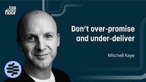 DON'T OVER-PROMISE AND UNDER-DELIEVER