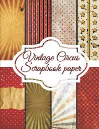 vintage circus scrapbook paper scrapbooking paper size 8 5 x 11 decorative craft pages for gift wrapping journaling and card making premium scrapbooking pages for crafters p olivia 9798712543496 amazon com books