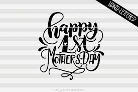 We all know the importance of our mothers because mothers are our god even you. Happy First Mother S Day Svg Pdf Dxf Hand Drawn Lettered Cut File Graphic Overlay By Howjoyful Files Thehungryjpeg Com