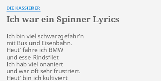 Unser team hat im genauen ich fick dich durch die ganze wohnung test uns jene genialsten produkte angeschaut und alle nötigen informationen herausgesucht. Ich War Ein Spinner Lyrics By Die Kassierer Ich Bin Viel Schwarzgefahr N
