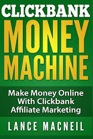 ClickBank Money Machine: Make Money Online With ClickBank Affiliate  Marketing: MacNeil, Lance: 9781505755305: Amazon.com: Books