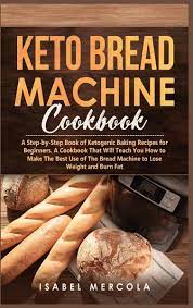 30 delicious keto bread recipes: Keto Bread Machine Cookbook Von Isabel Mercola Englisches Buch Bucher De