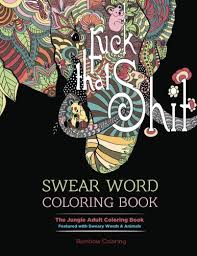That was adult coloring pages cuss words. Swear Word Coloring Book The Jungle Adult Coloring Book Featured With Sweary Words Animals Adult Coloring Book Club
