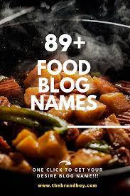 89 Brilliant Food Blog Names Food Blog Names Food Blog Top Food Blogs