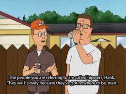 We did not find results for: King Of The Hill Description Of Hipsters Imgur