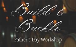 Build & Buckle - Father's Day Workshop