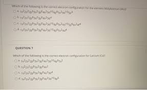1s 2 2s 2 2p 6 3s 2 3p 6 3d 10 4s 2 4p 6 4d 5 5s 1 >> back to key information about the elementback to key. Which Of The Following Is The Correct Electron Chegg Com