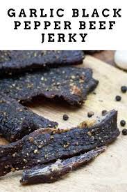 Garlic Black Pepper Beef Jerky Recipe Beef Jerky Recipes Jerky Recipes Deer Jerky Recipe