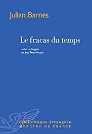 Le Fracas Du Temps Julian Barnes Pas Le Temps Telechargement Librairie Mollat