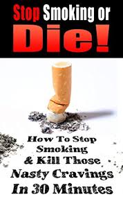 Some people have been able to find the motivation to quit just by calculating how much money they will save. Stop Smoking Or Die How To Stop Smoking And Kill Those Nasty Cravings In 30 Minutes Smoking Quit Smoking Stop Smoking Addiction Addiction Recovery Cigarettes Tobacco 2020 Update Ebook Gianetti John Amazon In
