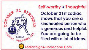 It seems that regardless of the project put in front of you, you are able to destroy it very quickly. October 21 Zodiac Full Horoscope Birthday Personality Zsh