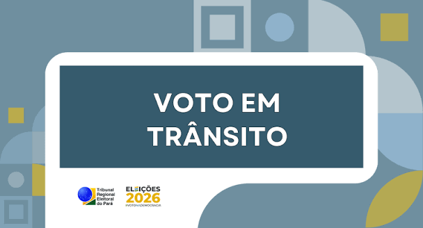 Elei&ccedil;&otilde;es 2026: solicita&ccedil;&atilde;o para voto em tr&acirc;nsito come&ccedil;a dia 20 de julho &mdash; Tribunal Regional Eleitoral do Par&aacute;