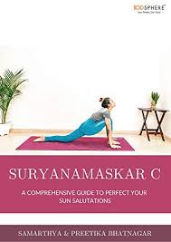 Like sun salutations a and b, this sequence links breath with movement but has a slightly different cadence. Suryanamaskar C A Comprehensive Guide To Perfect Your Sun Salutations Kindle Edition By Bhatnagar Samarthya Bhatnagar Preetika Health Fitness Dieting Kindle Ebooks Amazon Com