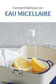 Recette Pour Fabriquer Son Eau Micellaire Nettoyante Eau Micellaire Micellaire Cosmetiques Faits Maison