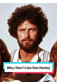 Why I Dislike Don Henley from the Eagles