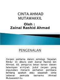 Ahmad mutawakkil yang merupakan watak utama dalam cerpen ini telah menzahirkan cintanya terhadap bangsa dan negara melalui perjuangan menentang penjajah inggeris, jepun dan komunis. Cinta Ahmad Mutawakkil