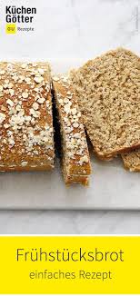 Fruhstucksbrot Rezept Fruhstucksbrotchen Rezepte Lebensmittel Essen