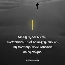Toen Zei Jezus Tegen Zijn Leerlingen Als Je Bij Mij Wil Horen Moet Je Stoppen Met Voor Jezelf Te Leven Je Moet Het Kruis Opnemen En Mij Bijbel Jezus Kruis
