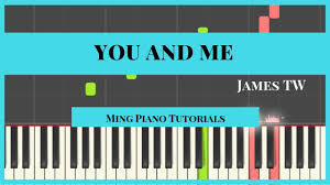 You And Me James Tw Piano Cover Tutorial Midi Sheets Ming Piano Tutorial Youtube