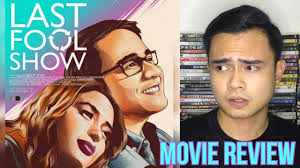 Last Fool Show (FILIPINO MOVIE REVIEW)