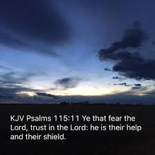 2 bow down thine ear to me; King James Bible Scripture Pictures The Book Of Psalms Psalms 115 11 Ye That Fear The Lord Trust In The Lord He Is Their Help And Their Shield Facebook